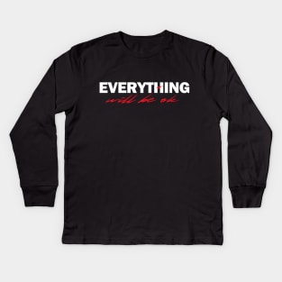 Everything Will Be OK Kids Long Sleeve T-Shirt